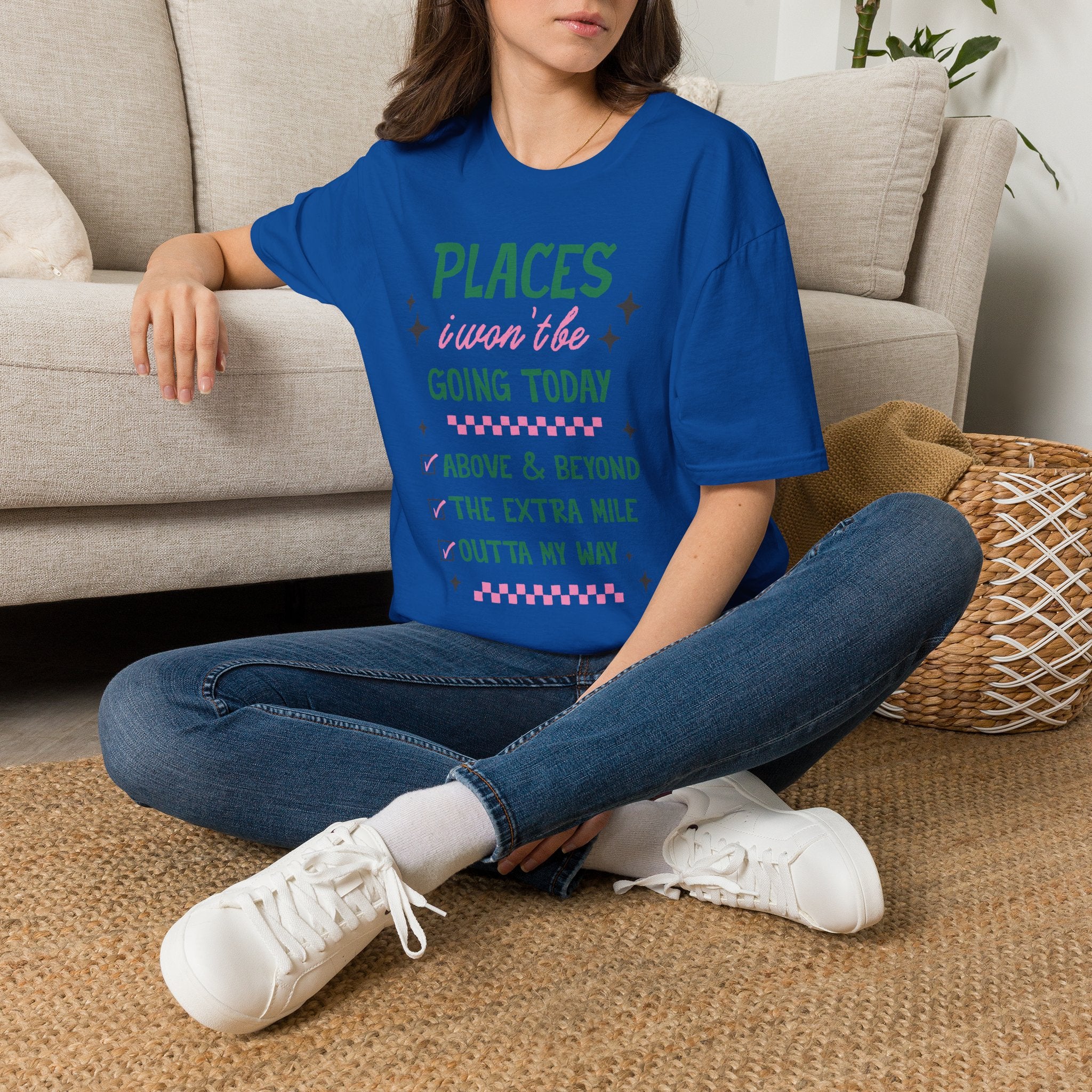 T‑Shirt — “Places I Won’t Be Going Today” Funny Cozy Stay‑In Tee