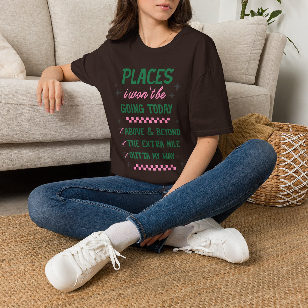 T‑Shirt — “Places I Won’t Be Going Today” Funny Cozy Stay‑In Tee