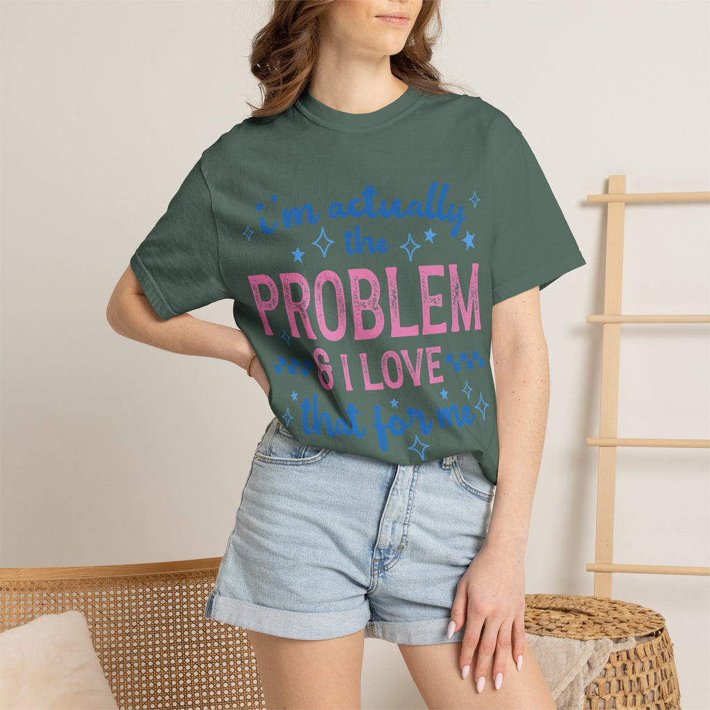 Funny Graphic T-Shirt — "I'm Actually the Problem & I Love That For Me" Retro Script Top