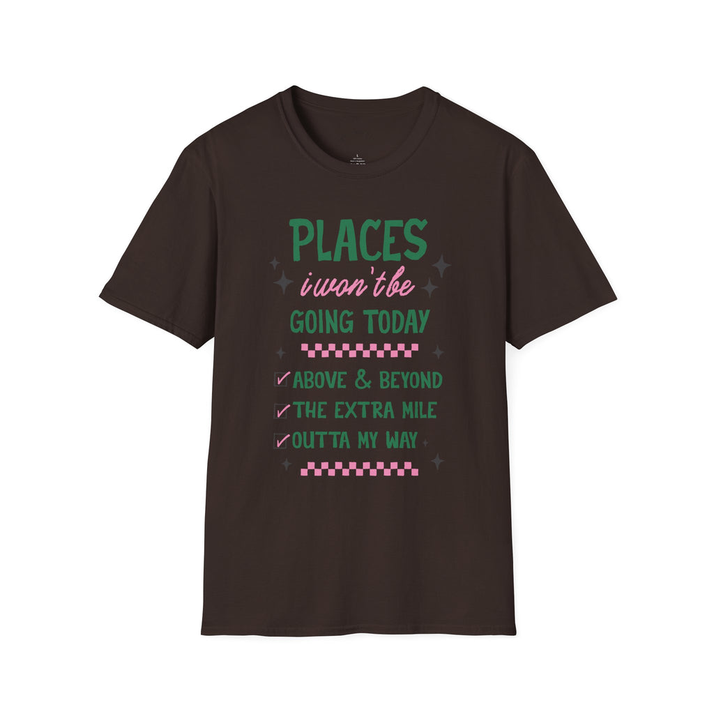 T‑Shirt — “Places I Won’t Be Going Today” Funny Cozy Stay‑In Tee