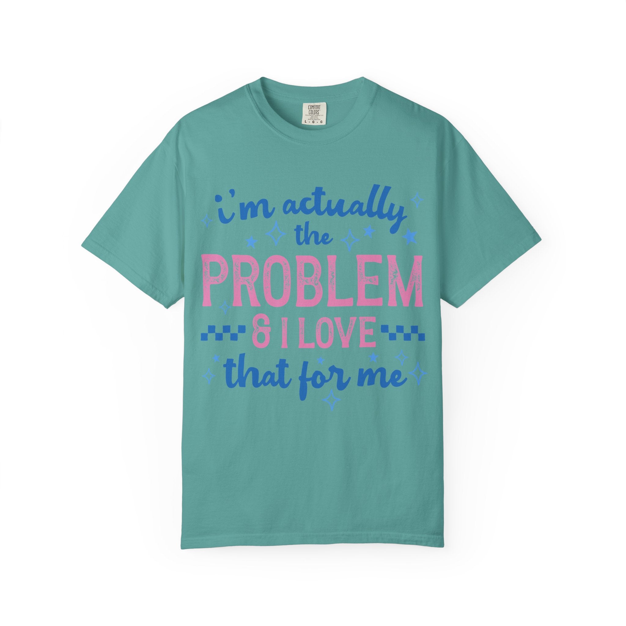 Funny Graphic T-Shirt — "I'm Actually the Problem & I Love That For Me" Retro Script Top