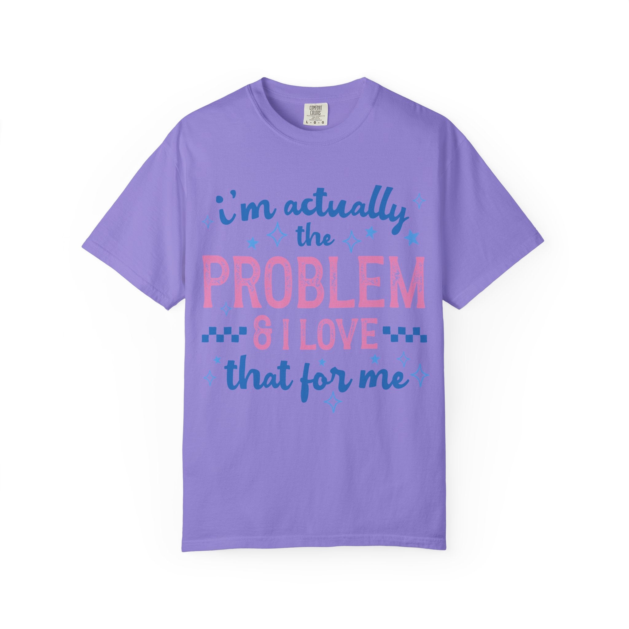 Funny Graphic T-Shirt — "I'm Actually the Problem & I Love That For Me" Retro Script Top