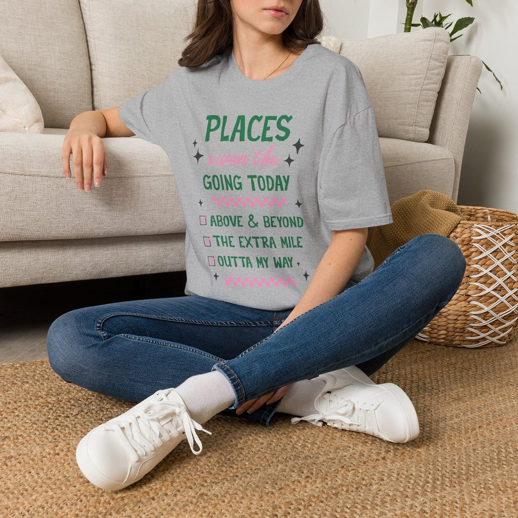 T‑Shirt — “Places I Won’t Be Going Today” Funny Cozy Stay‑In Tee