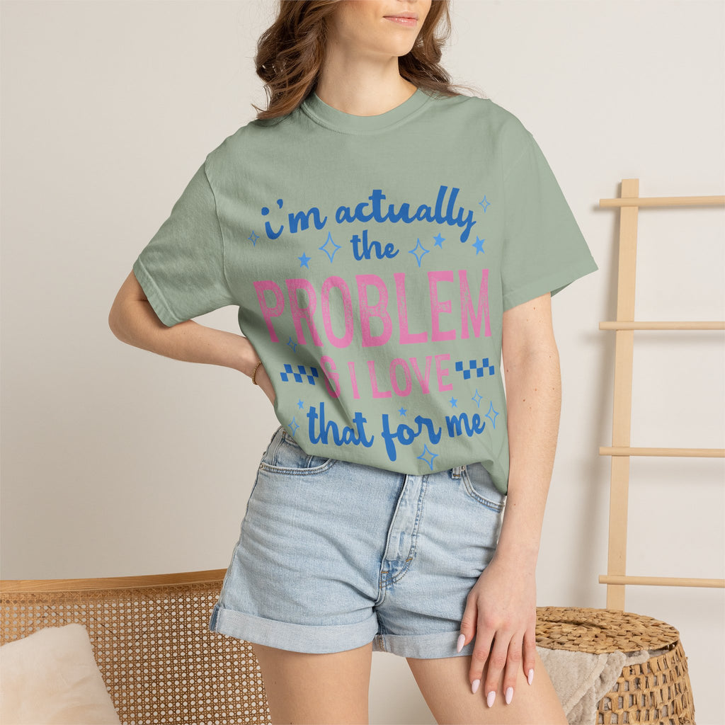 Funny Graphic T-Shirt — "I'm Actually the Problem & I Love That For Me" Retro Script Top
