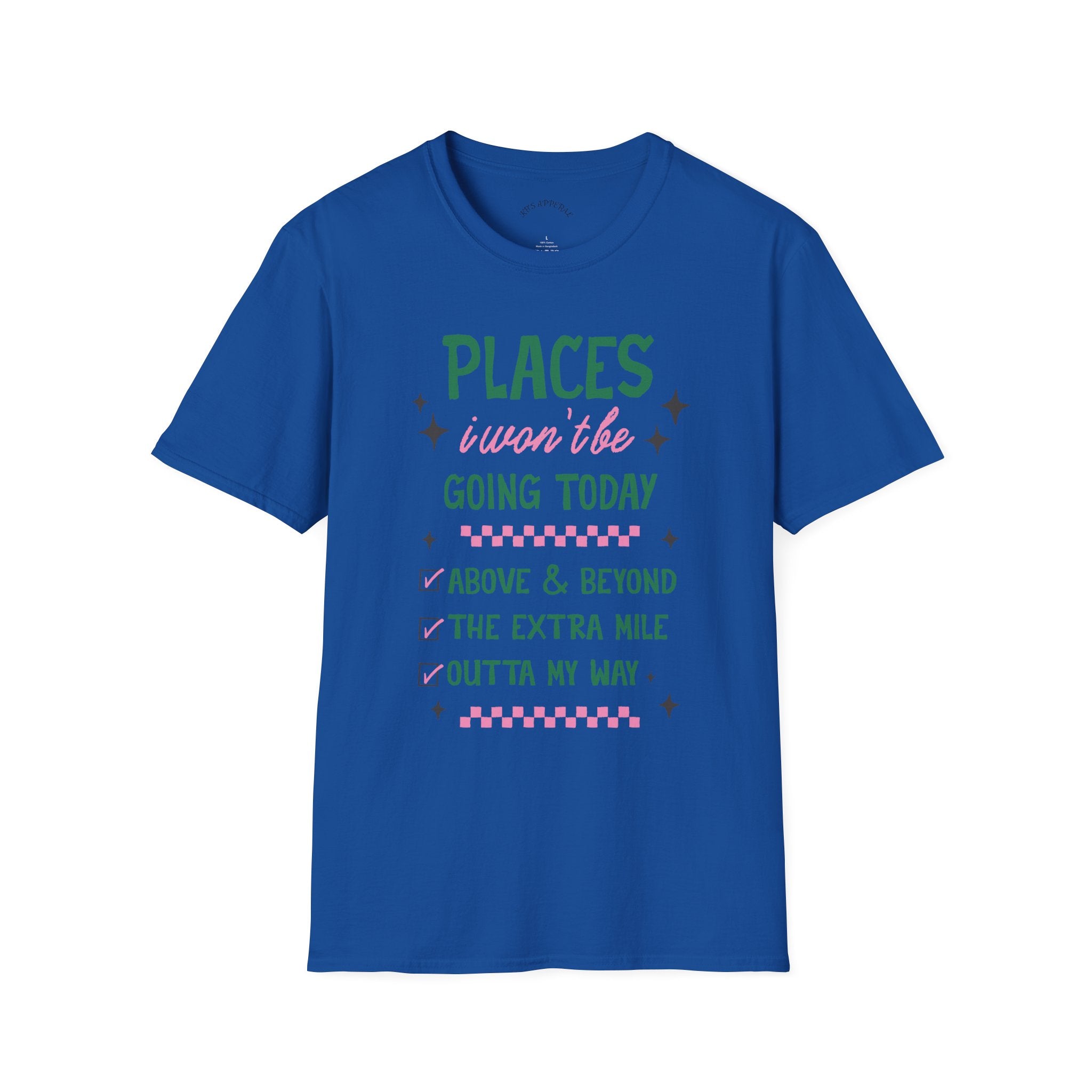 T‑Shirt — “Places I Won’t Be Going Today” Funny Cozy Stay‑In Tee