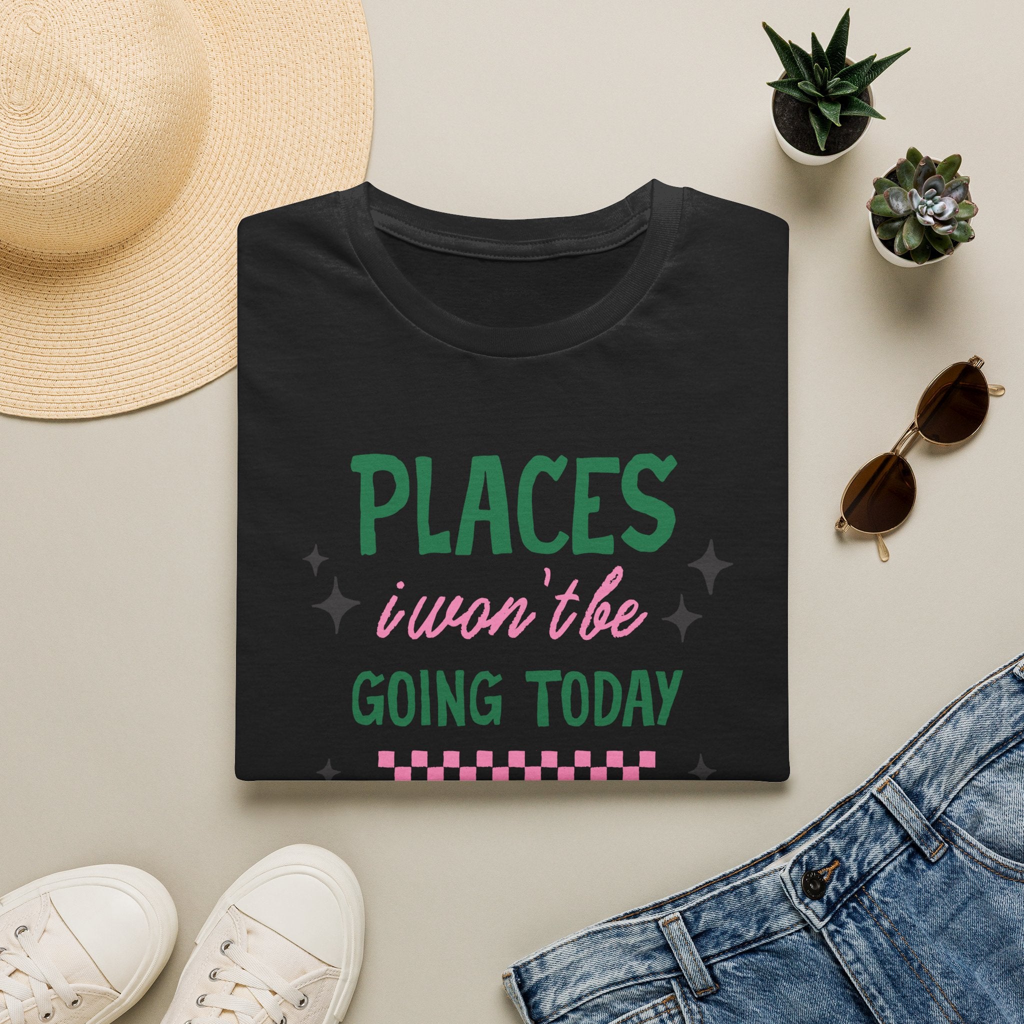 T‑Shirt — “Places I Won’t Be Going Today” Funny Cozy Stay‑In Tee