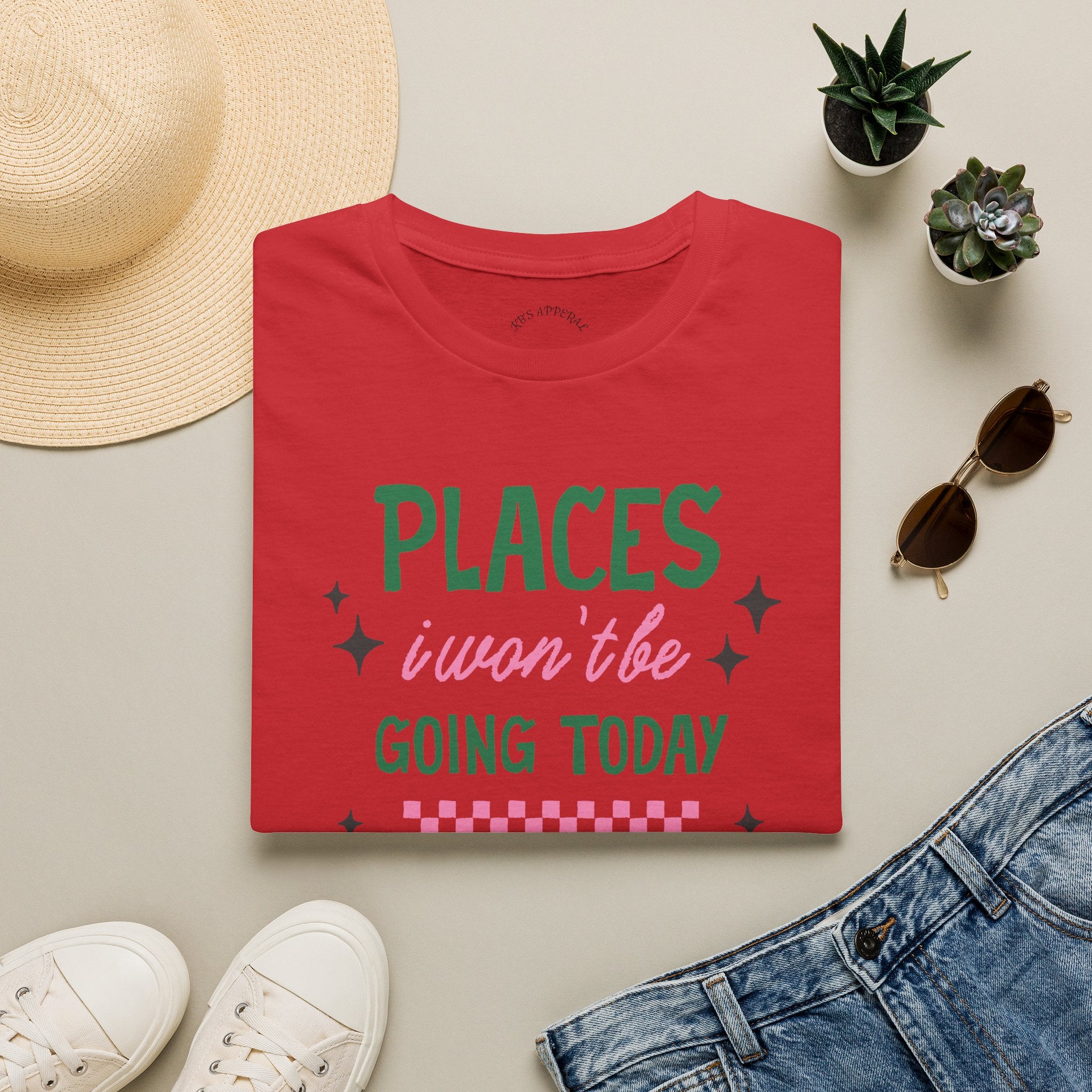 T‑Shirt — “Places I Won’t Be Going Today” Funny Cozy Stay‑In Tee
