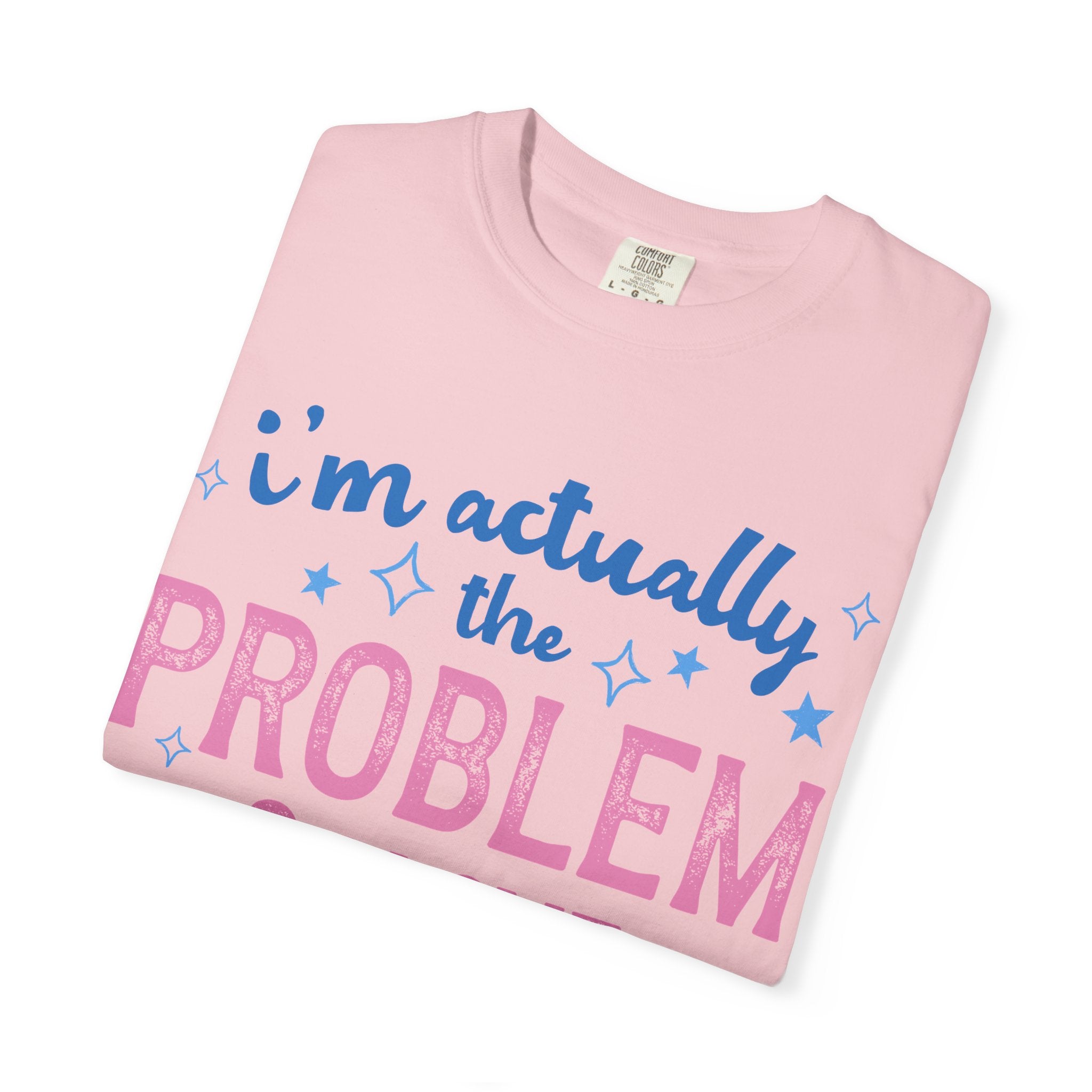 Funny Graphic T-Shirt — "I'm Actually the Problem & I Love That For Me" Retro Script Top