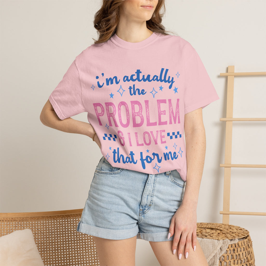 Funny Graphic T-Shirt — "I'm Actually the Problem & I Love That For Me" Retro Script Top