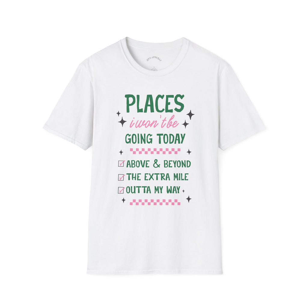 T‑Shirt — “Places I Won’t Be Going Today” Funny Cozy Stay‑In Tee