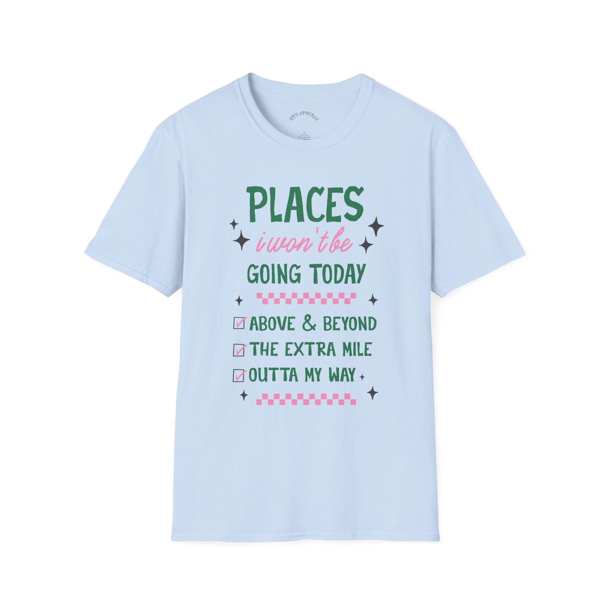 T‑Shirt — “Places I Won’t Be Going Today” Funny Cozy Stay‑In Tee