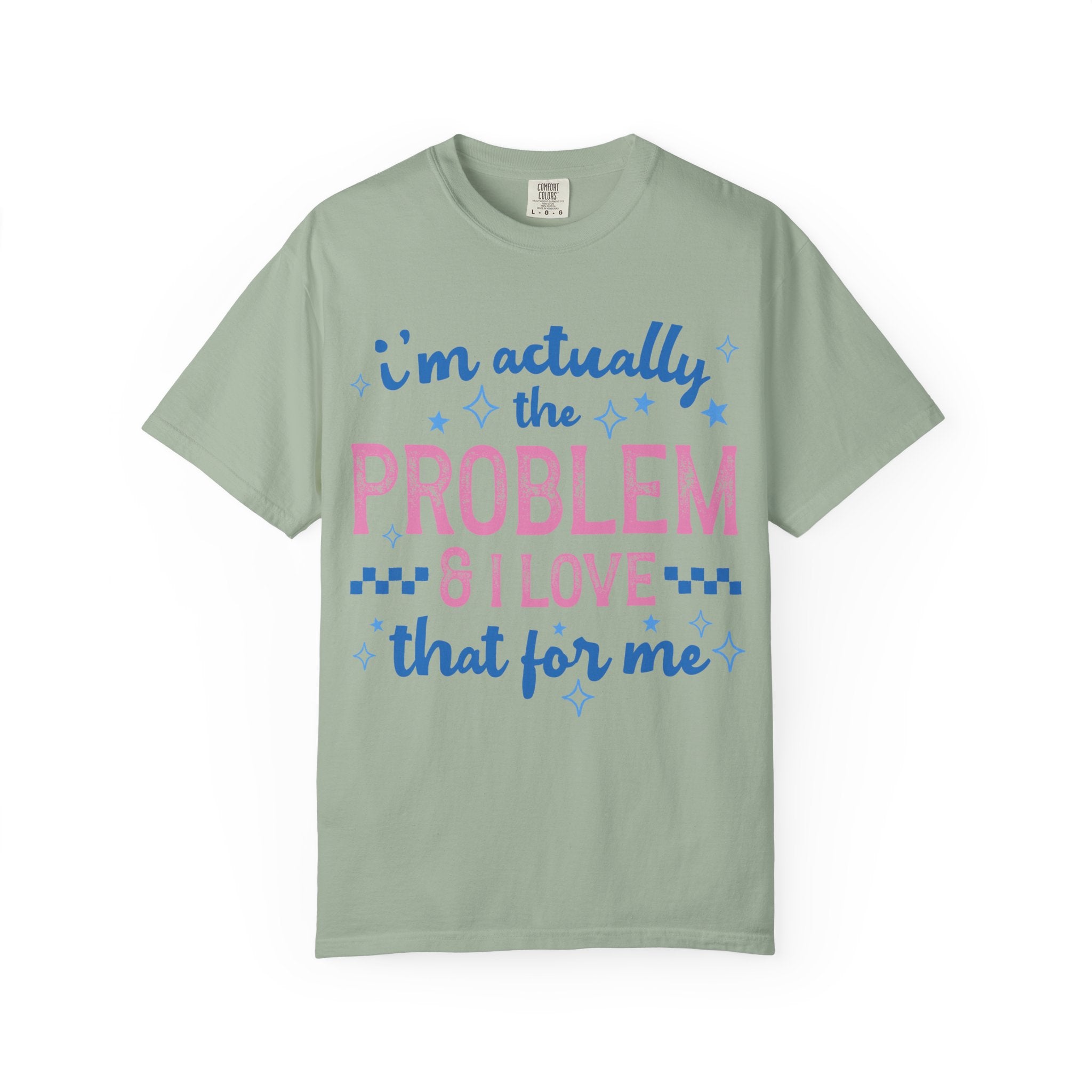 Funny Graphic T-Shirt — "I'm Actually the Problem & I Love That For Me" Retro Script Top
