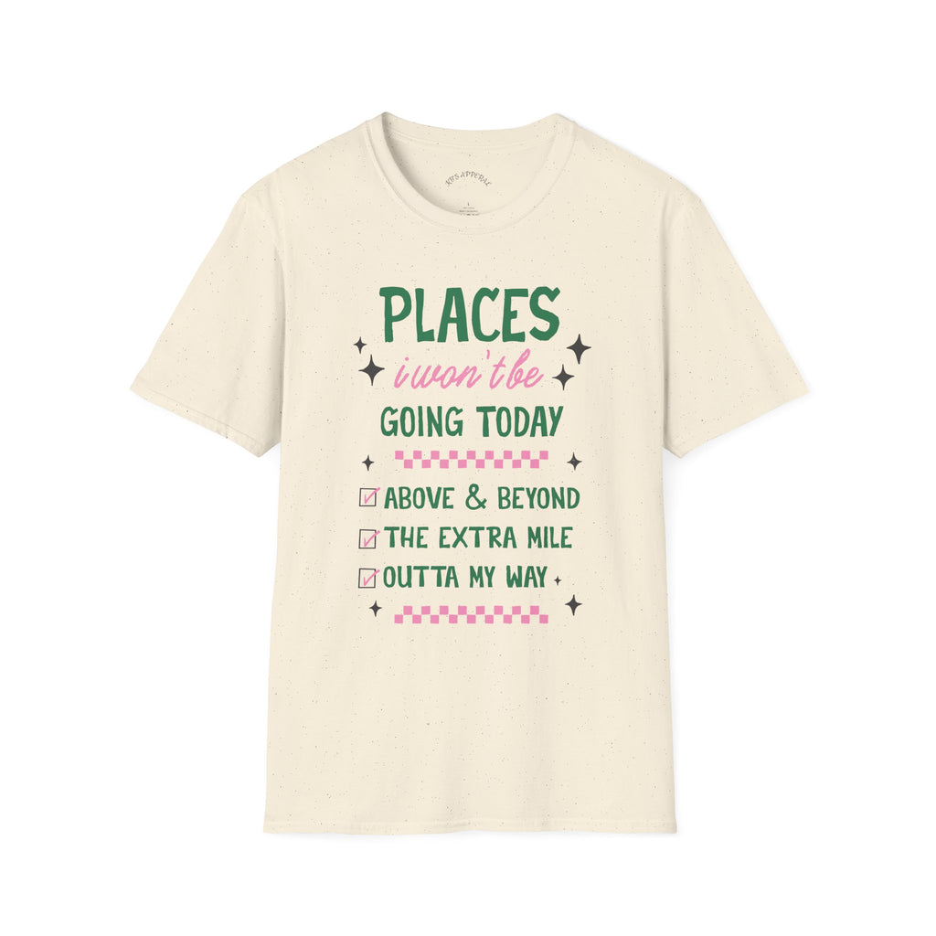 T‑Shirt — “Places I Won’t Be Going Today” Funny Cozy Stay‑In Tee