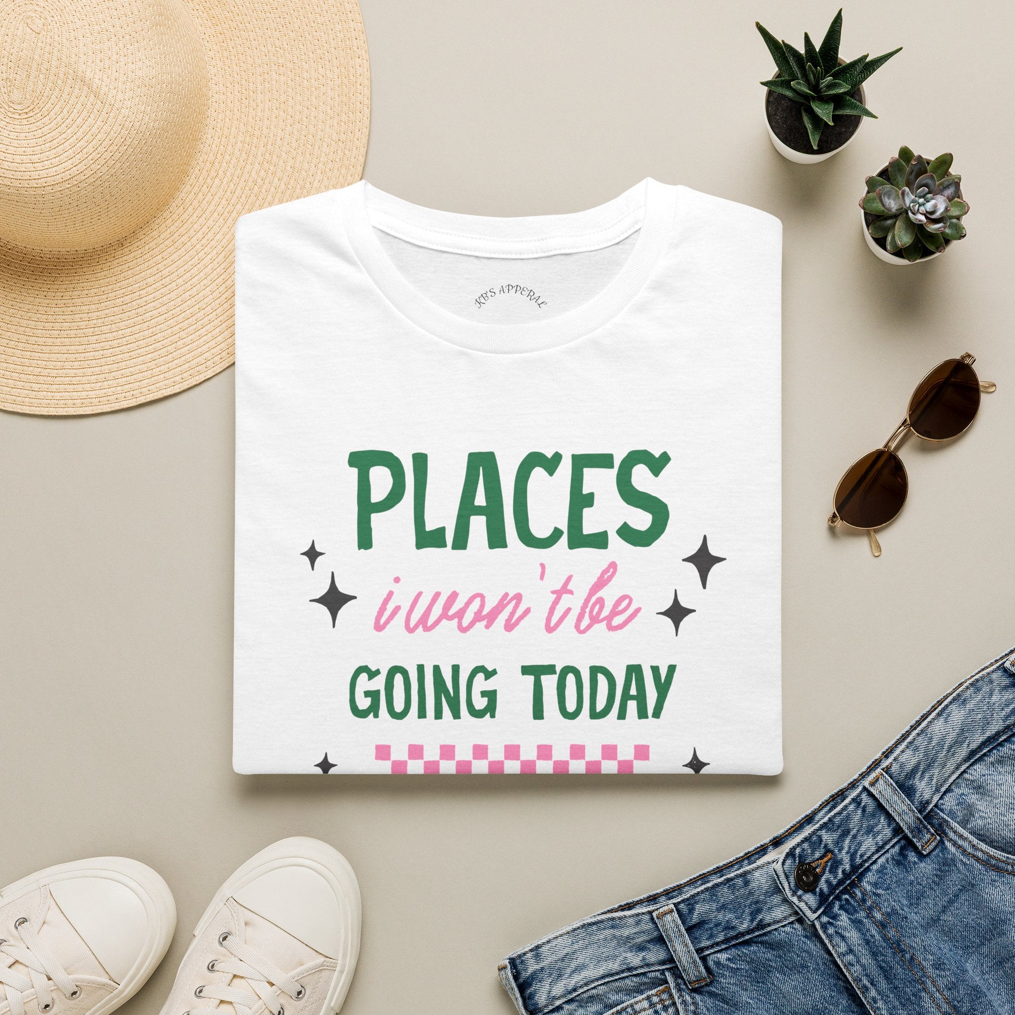 T‑Shirt — “Places I Won’t Be Going Today” Funny Cozy Stay‑In Tee