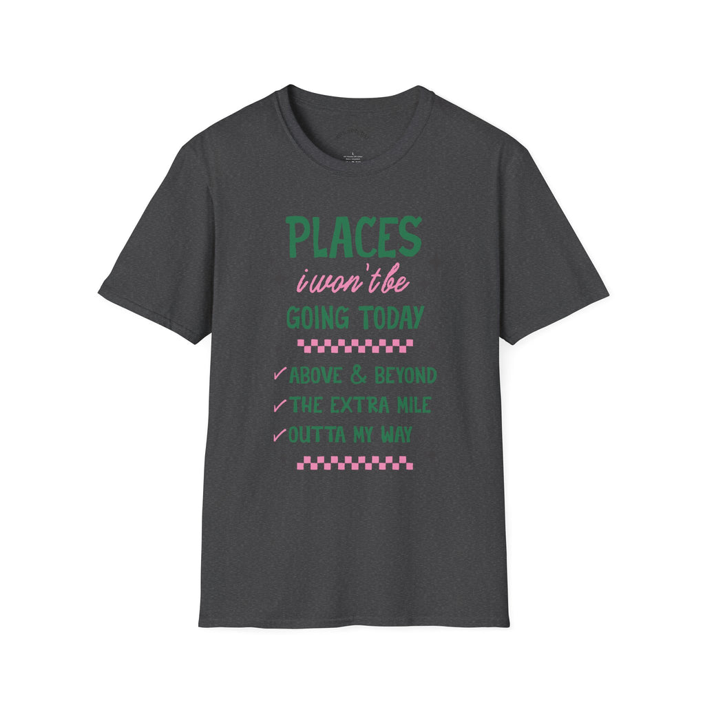 T‑Shirt — “Places I Won’t Be Going Today” Funny Cozy Stay‑In Tee