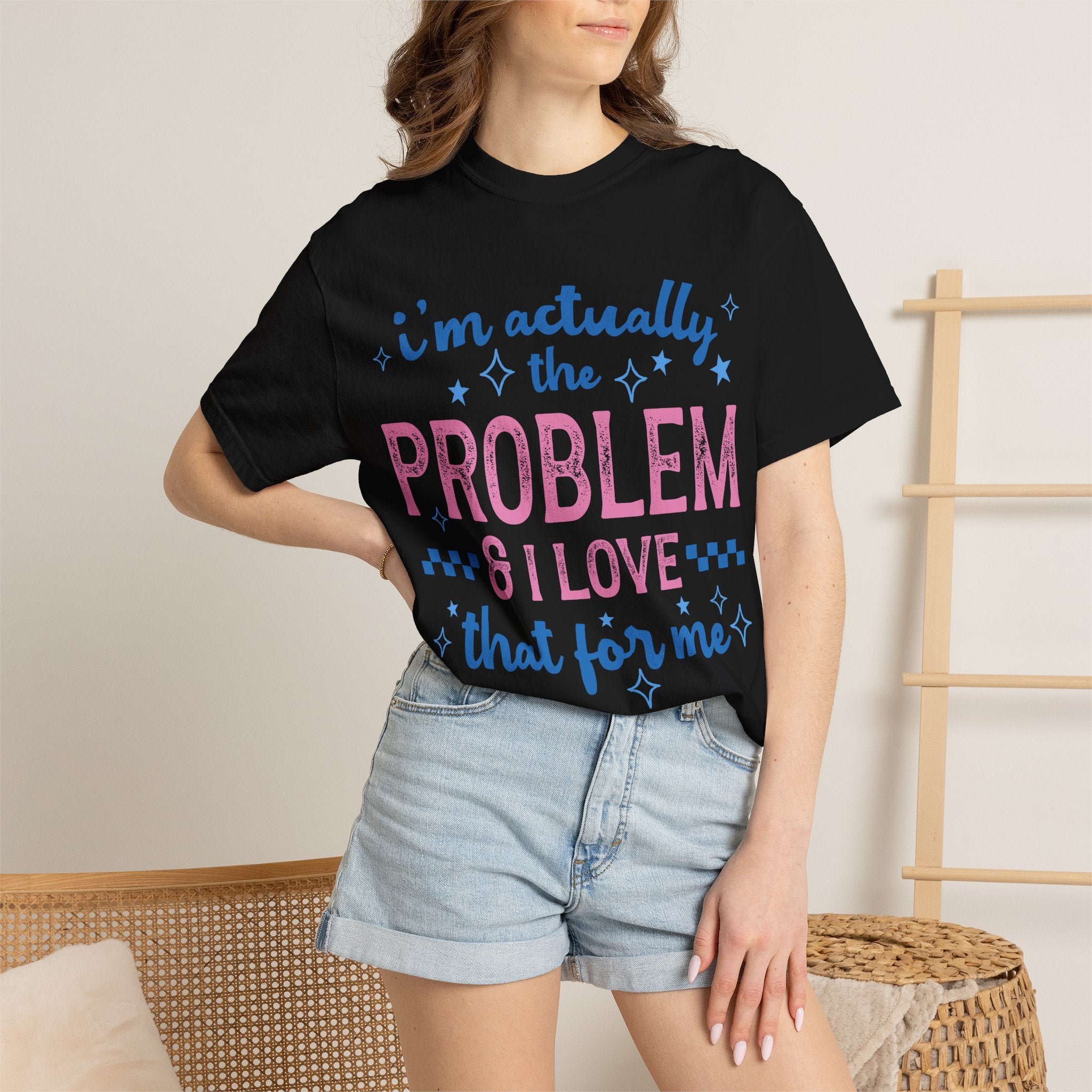 Funny Graphic T-Shirt — "I'm Actually the Problem & I Love That For Me" Retro Script Top