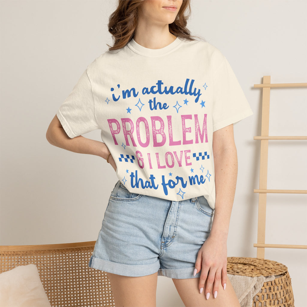 Funny Graphic T-Shirt — "I'm Actually the Problem & I Love That For Me" Retro Script Top