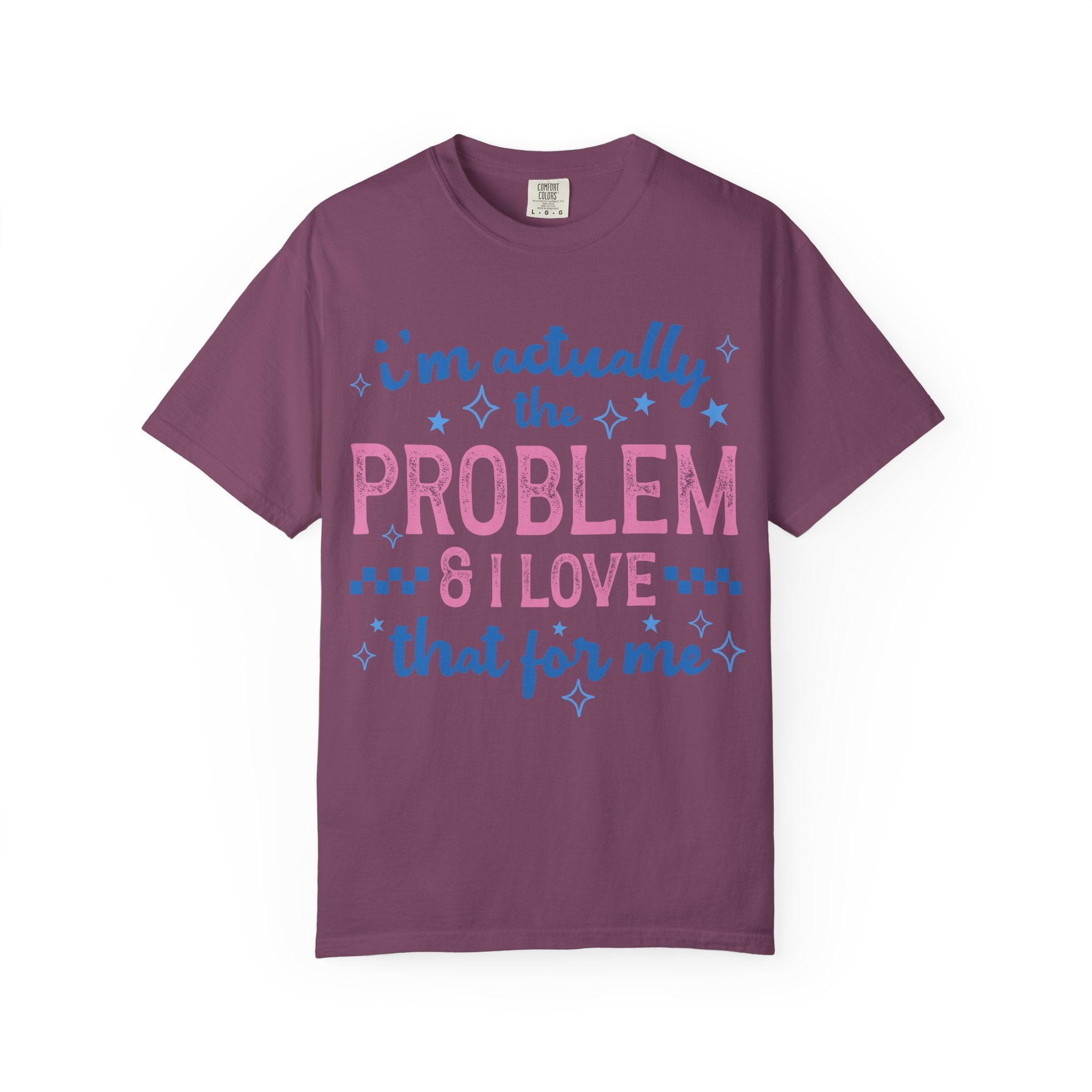 Funny Graphic T-Shirt — "I'm Actually the Problem & I Love That For Me" Retro Script Top
